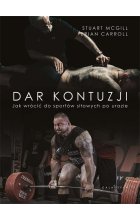 Dar kontuzji. Jak wrócić do zdrowia i sportów siłowych po urazie