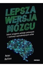 Lepsza wersja mózgu. Sekret osiągania pełnego potencjału i realizacji najtrudniejszych celów