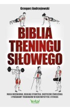 Biblia treningu siłowego. Masa mięśniowa, idealna sylwetka, skuteczne ćwiczenia i programy treningów w kulturystyce i fitness wyd. 2021