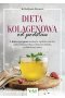 Dieta kolagenowa od podstaw. 5-dniowy program usunięcia zapalenia stawów, nieszczelności jelita, pokonanie otyłości i odmłodzenia skóry