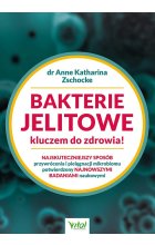 Bakterie jelitowe kluczem do zdrowia! Najskuteczniejszy sposób przywrócenia i pielęgnacji mikrobiomu potwierdzony najnowszymi badaniami naukowymi wyd. 2023