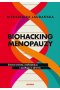 Biohacking menopauzy. Zrozum zmianę, zaakceptuj ją i żyj długo w zdrowiu