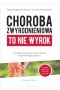 Choroba zwyrodnieniowa to nie wyrok. Jak poprzez ćwiczenia i dietę uniknąć niepotrzebnego cierpienia.