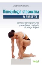 Kinezjologia stosowana. Samodzielnie przywróć prawidłowe napięcie i funkcje mięśni