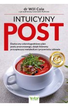 Intuicyjny post. Elastyczny czterotygodniowy plan postu przerywanego, dzięki któremu przyspieszysz metabolizm i przywrócisz zdrowie