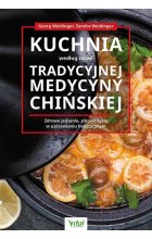 Kuchnia według zasad Tradycyjnej Medycyny Chińskiej. Zdrowe jedzenie, zdrowe życie w uzdrawianiu holistycznym