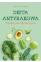 Dieta antyrakowa. Przepisy na zdrowe życie