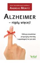 Alzheimer nigdy więcej odkryj prawdziwe przyczyny choroby i zapobiegnij im już dziś