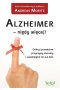 Alzheimer nigdy więcej odkryj prawdziwe przyczyny choroby i zapobiegnij im już dziś