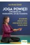 Joga powięzi. Ćwiczenia na nadgarstki, szyję i ramiona