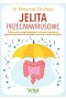 Jelita przeciwwirusowe. Praktyczny plan usunięcia patogenów i wzmocnienia wewnętrznej odporności organizmu dzięki osiągnięciu równowagi w twoim mikrobiomie