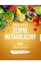 Pokonaj zespół metaboliczny. 170 autorskich przepisów
