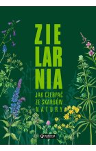 Zielarnia. Jak czerpać ze skarbów natury wyd. 2022