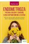 Endometrioza. Pokonaj objawy i chorobę dzięki właściwemu leczeniu. Wróć do zdrowia dzięki naturalnym terapiom, diecie i odpowiedniej aktywności fizycznej