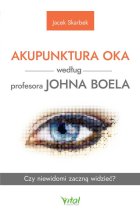 Akupunktura oka według profesora Johna Boela. Czy niewidomi zaczną widzieć?