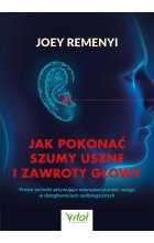 Jak pokonać szumy uszne i zawroty głowy. Proste techniki aktywujące neuroplastyczność mózgu w dolegliwościach audiologicznych