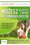 Możesz wyleczyć choroby autoimmunologiczne. Samodzielna profilaktyka i leczenie wyd. 2024