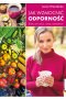 Jak wzmocnić odporność. Dieta, styl życia, umysł, suplementy