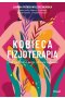 Kobieca fizjoterapia. Jak zadbać o swoje zdrowie intymne