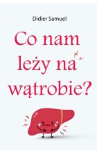 Co nam leży na wątrobie?