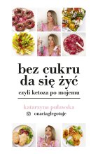 Bez cukru da się żyć, czyli ketoza po mojemu