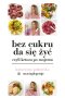 Bez cukru da się żyć, czyli ketoza po mojemu