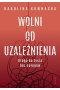 Wolni od uzależnienia