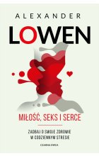 Miłość, seks i serce. Zadbaj o swoje zdrowie w codziennym stresie wyd. 2023