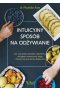 Intuicyjny sposób na odżywianie. Jak zrozumieć potrzeby organizmu, odzyskać wymarzoną wagę i cieszyć się wolnością dietetyczną