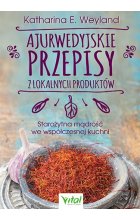 Ajurwedyjskie przepisy z lokalnych produktów starożytna mądrość we współczesnej kuchni