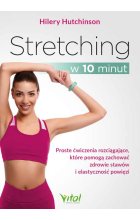 Stretching w 10 minut. Proste ćwiczenia rozciągające, które pomogą zachować zdrowie stawów i elastyczność powięzi