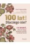 100 lat! Dlaczego nie? Co zrobić, żeby żyć długo, aktywnie, zdrowo i w dobrej formie