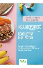 Insulinooporność rewolucyjny plan leczenia jak usprawnić metabolizm wyeliminować otyłość brzuszną i zapobiec cukrzycy