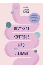 Odzyskaj kontrolę nad jelitami. Jak skutecznie poradzić sobie z zespołem jelita drażliwego