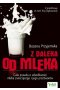 Z daleka od mleka cała prawda o szkodliwości mleka zwierzęcego i jego przetworów