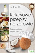 Kokosowe przepisy na zdrowie książka kucharska doktora fifea wyd. 2