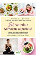 Jak naturalnie wzmocnić odporność. Właściwe odżywianie, techniki relaksacyjne i ćwiczenia fizyczne skutecznie wzmacniające układ odpornościowy i ochronę przed wirusami