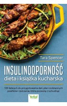 Insulinooporność dieta i książka kucharska. 100 łatwych do przygotowania dań, plan codziennych posiłków i ćwiczenia, które pozwolą ci schudnąć