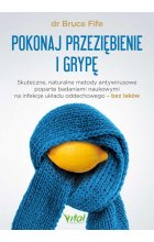 Pokonaj przeziębienie i grypę. Skuteczne, naturalne metody antywirusowe poparte badaniami naukowymi na infekcje układu oddechowego - bez leków