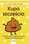 Kupa szczęścia. Oczyść jelita, zyskaj zdrowie i dobre samopoczucie wyd. 2022