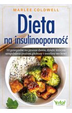 Dieta na insulinooporność. 50 przepisów na pyszne dania, dzięki którym uregulujesz poziom glukozy i insuliny we krwi