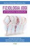 Fizjologia jogi - praktyczne wskazówki. Jak dzięki ćwiczeniu jogi poprawią funkcjonowanie organizmu, jego układów, narządów i gruczołów