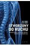 Stworzony do ruchu. Dziesięć prostych kroków do większej sprawności i lepszego życia