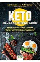 Keto dla zdrowia i długowieczności. Najnowsze badania naukowe, 21-dniowy plan żywienia dla pokonania insulinooporności, cukrzycy typu 2 oraz uzyskania idealnej wagi
