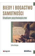 Biedy i bogactwo samotności. Studium psychologiczne