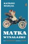 Matka wynalazku. Jak uprzedzenia hamują postęp