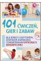 101 ćwiczeń gier i zabaw