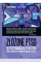 Złożone PTSD od przetrwania do pełni życia proces powrotu do zdrowia po traumie dziecięcej