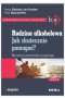 Rodzina alkoholowa. Część 2. Jak skutecznie pomagać? Warsztat pracownika socjalnego