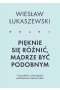 Pięknie się różnić mądrze być podobnym o pożytkach dostrzegania podobieństwa między ludźmi